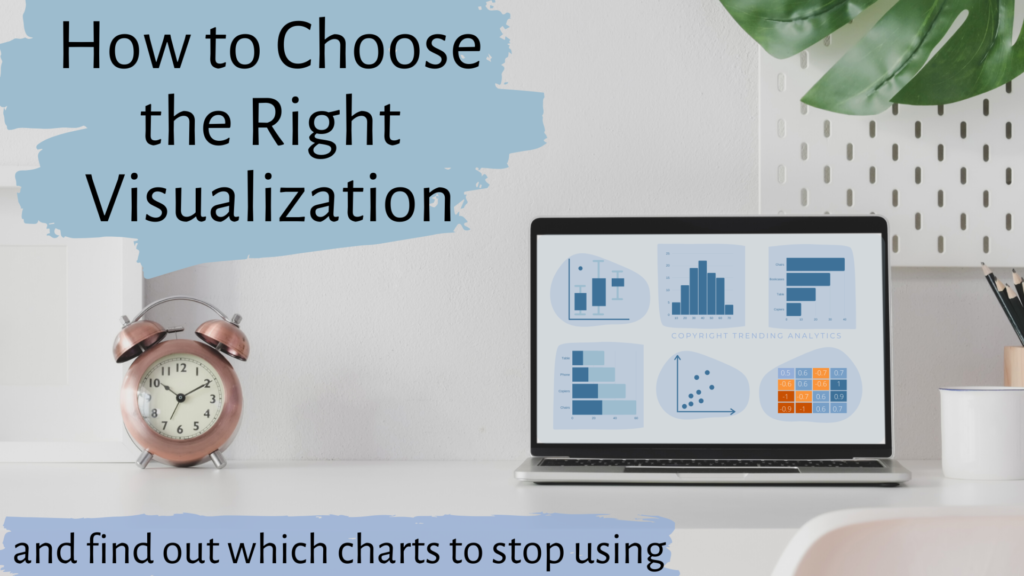 Blog/feature banner for the post that will talk about how to choose the right visualization and find out which charts to stop using.