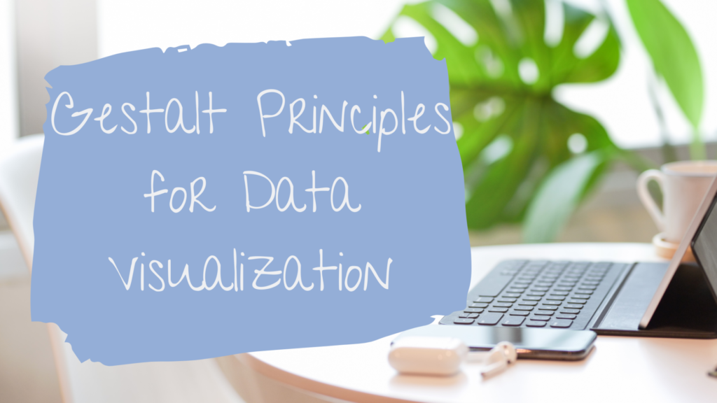 This is a blog feature image that shows a laptop in the background with the title Gestalt Principles for Data Visualization