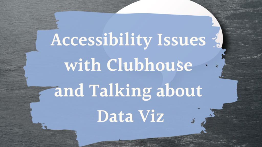 Blog banner with title "Accessibility Concerns with Clubhouse and talking about dat viz"