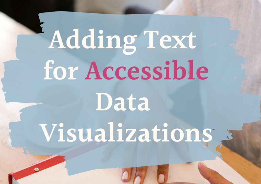 This is the blog banner for this post and just contains a title, "Adding Text for Accessible Data Visualizations".